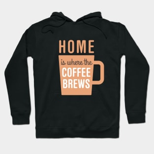 Home Is Where The Coffee Brews Hoodie